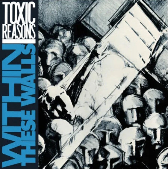 Toxic Reasons - Within These Walls - Vinyl LP, Album, Reissue, Blue Vinyl, UK 2023 (NEW SEALED)