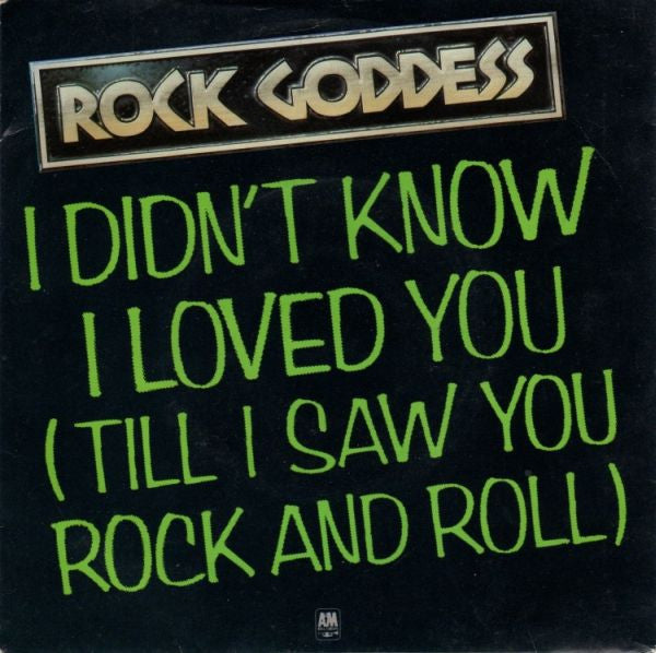 Rock Goddess ‎– I Didn't Know I Loved You (Till I Saw You Rock And Roll) - Vinyl 7", Single, 45 RPM, UK 1984 (USED VG+)