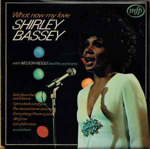 Shirley Bassey With Nelson Riddle And His Orchestra ‎– What Now My Love - Vinyl LP, Album, Reissue, Stereo, UK (USED VG+)